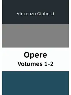 Opere. Volumes 1-2