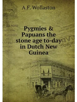 Pygmies & Papuans the stone age to-day in Dutch New