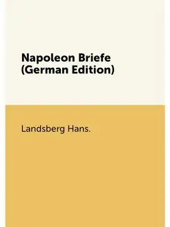 Napoleon Briefe (German Edition)