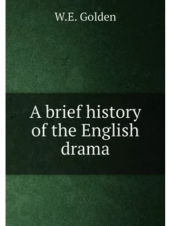 A brief history of the English drama