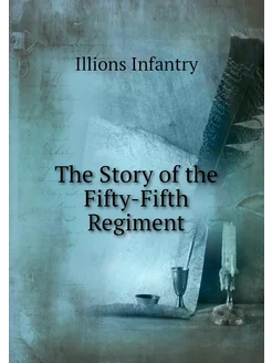 The Story of the Fifty-Fifth Regiment