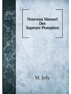 Nouveau Manuel Des Sapeurs-Pompiers