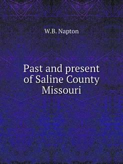 Past and present of Saline County Mis