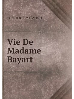 Vie De Madame Bayart