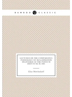 Lectures on the comparative pathology of inflammatio