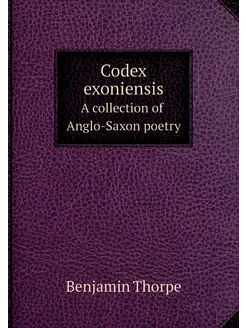 Codex exoniensis. A collection of Anglo-Saxon poetry