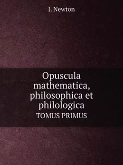 Opuscula mathematica, philosophica et