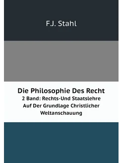 Die Philosophie Des Recht. 2 Band Rechts-Und Staats