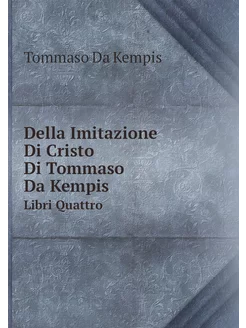 Della Imitazione Di Cristo Di Tommaso Da Kempis. Lib