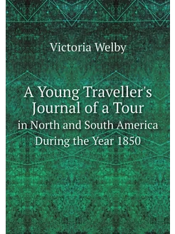 A Young Traveller's Journal of a Tour. in North and