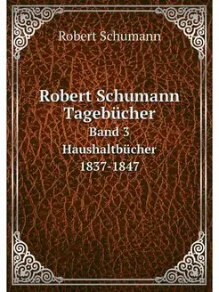 Robert Schumann Tagebucher. Band 3 Ha