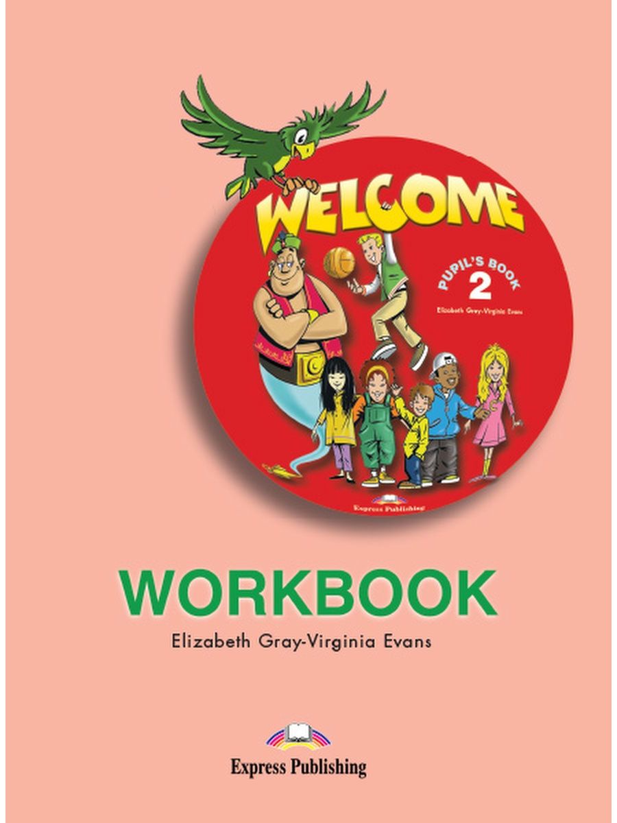 Вирджиния эванс учебники. Welcome 2 Workbook. Welcome: Workbook. Level 2. Welcome 1 Workbook. Welcome учебник.