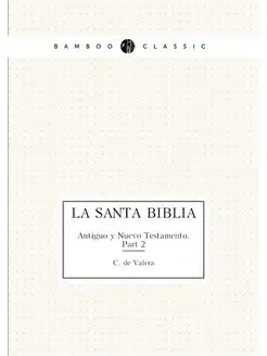 La Santa Biblia. Antiguo y Nuevo Test