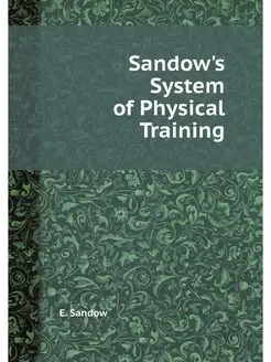 Sandow's System of Physical Training