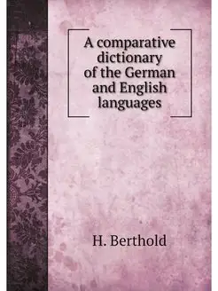 A comparative dictionary of the Germa