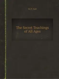 The Secret Teachings of All Ages