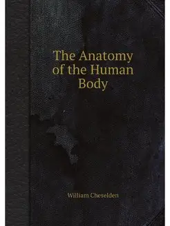 The Anatomy of the Human Body