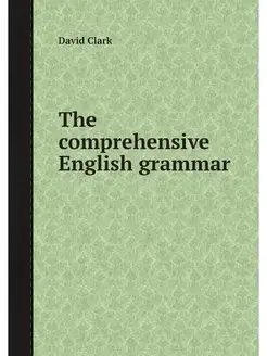 The comprehensive English grammar