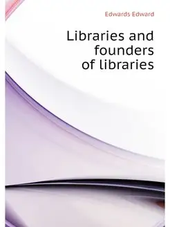 Libraries and founders of libraries