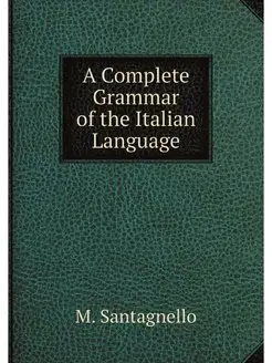 A Complete Grammar of the Italian Lan