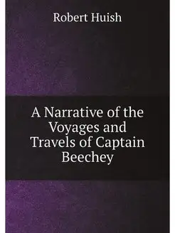 A Narrative of the Voyages and Travel