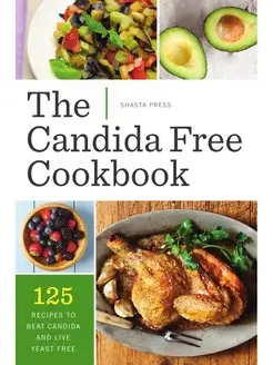 Candida Free Cookbook. 125 Recipes to