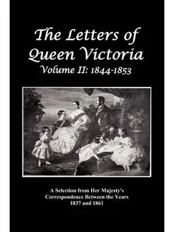 The Letters of Queen Victoria. A Sele