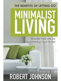 Minimalist Living Simplify Your Life