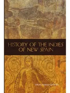 The History of the Indies of New Spain