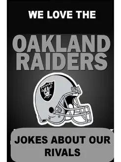 We Love the Oakland Raiders - Jokes A