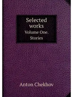 Selected works. Volume One. Stories