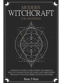 MODERN WITCHCRAFT FOR BEGINNERS. A de