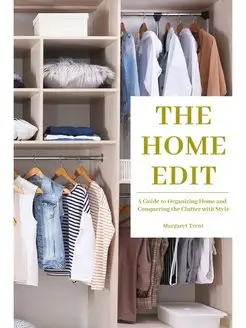 The Home Edit. A Guide to Organizing