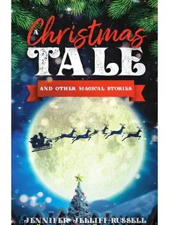 A Christmas Tale and Other Magical St