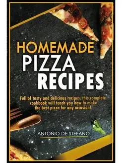 Homemade Pizza Recipes. Full of tasty