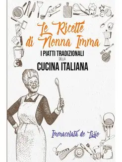 Le Ricette Di Nonna Imma. I Piatti