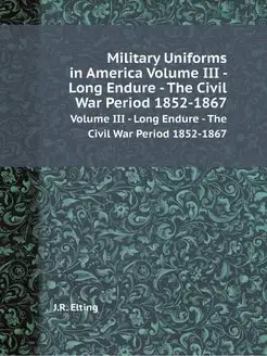 Military Uniforms in America. Volume