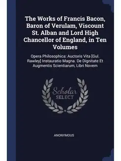 The Works of Francis Bacon, Baron of