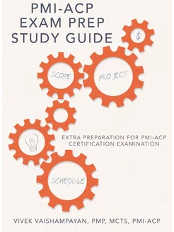 PMI-Acp Exam Prep Study Guide. Extra Preparation for