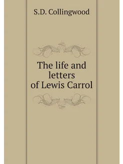 The life and letters of Lewis Carrol