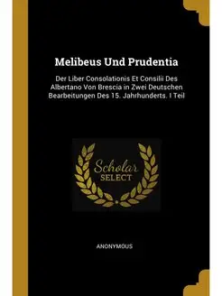 Melibeus Und Prudentia. Der Liber Con