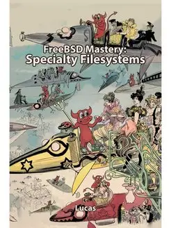 FreeBSD Mastery. Specialty Filesystems