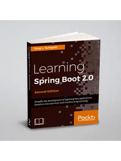 Learning Spring Boot 2.0. Simplify the development o