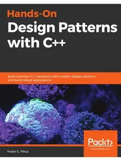 Hands-On Design Patterns with C++. So