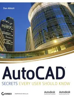 AutoCAD. Secrets Every User Should Know