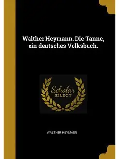 Walther Heymann. Die Tanne, ein deuts