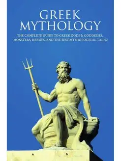 Greek Mythology. The Complete Guide t