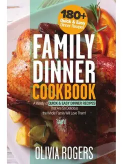 Family Dinner Cookbook. A Variety of