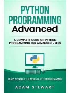 Python Programming Advanced. A Comple