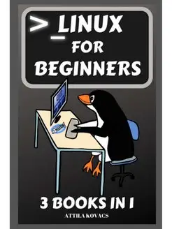 Linux for Beginners. 3 BOOKS IN 1